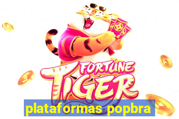 plataformas popbra